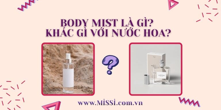 Body mist là gì? Khác gì với nước hoa?